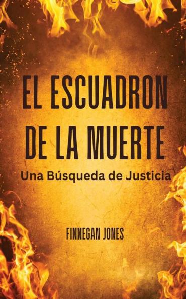 El Escuadrón De La Muerte: Una Búsqueda De Justicia (Spanish Edition)