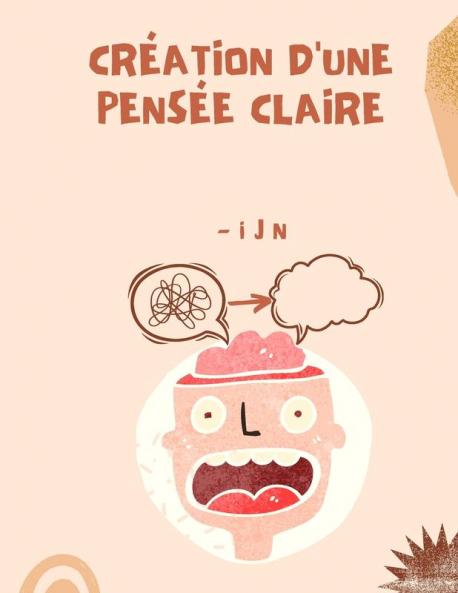 Création D'Une Pensée Claire (French Edition)