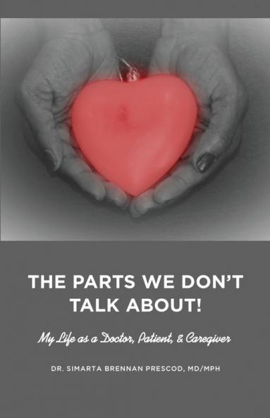 The Parts We Don't Talk About! My Life as a Doctor Patient & Caregiver
