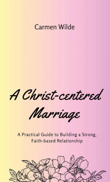 A Christ-centered Marriage