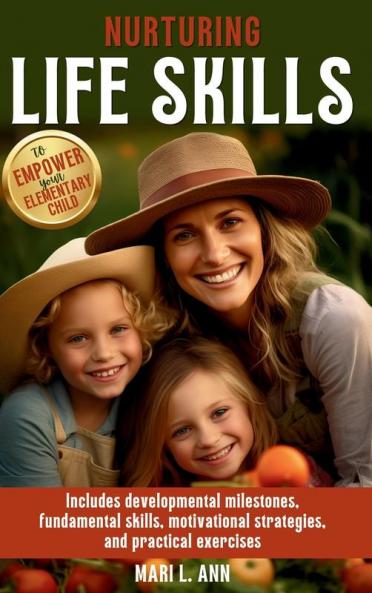 Nurturing Life Skills to Empower Your Elementary Child