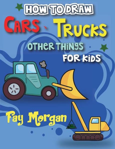 How to Draw Cars Trucks and More for Kids