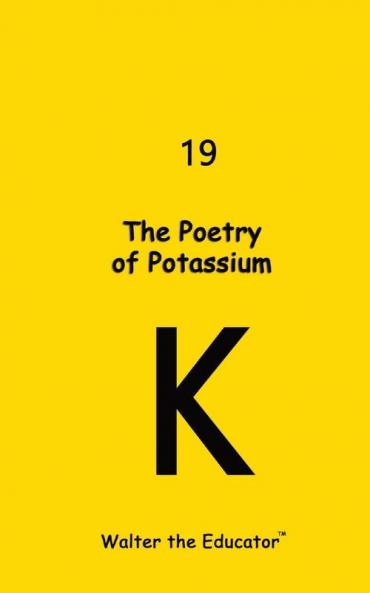 The Poetry of Potassium