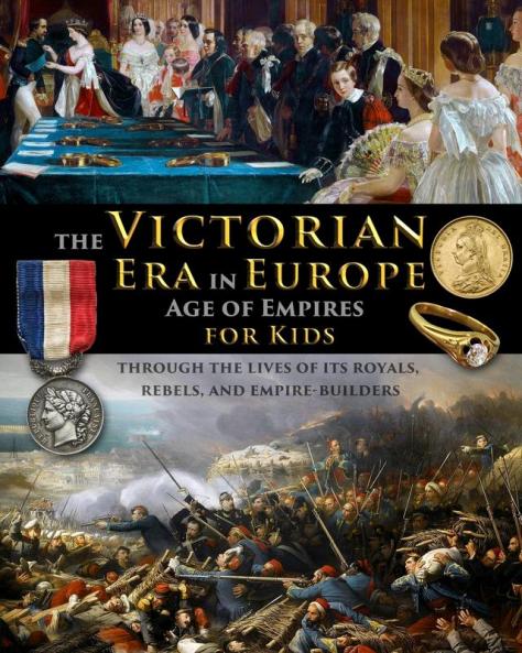 The Victorian Era in Europe - Age of Empires - through the lives of its royals rebels and empire-builders