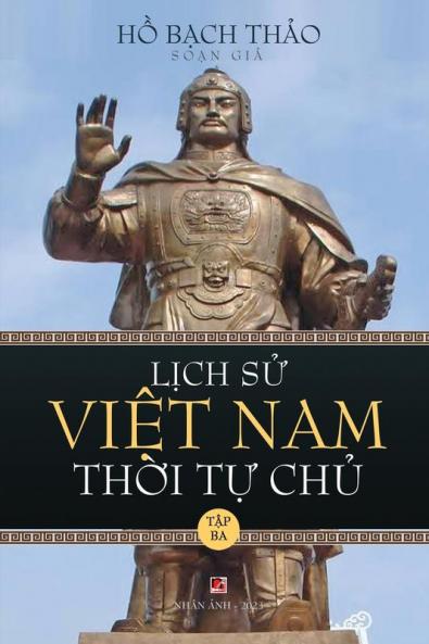 Lịch Sử Việt Nam Thời Tự Chủ - Tập Ba (Lightweight Paper - Soft Cover) (Vietnamese Edition)