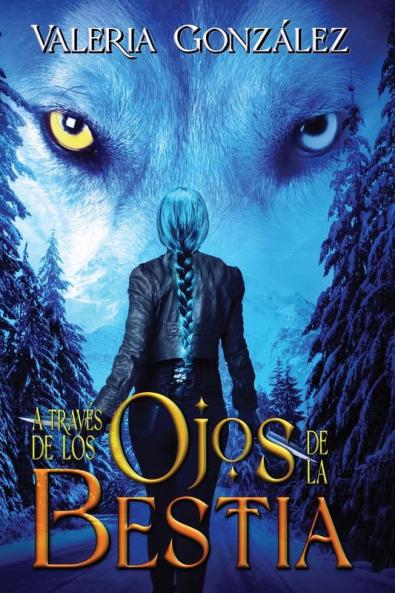 A Través De Los Ojos De La Bestia (Spanish Edition)