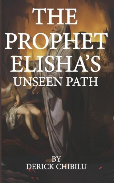The Prophet Elisha's Unseen Path