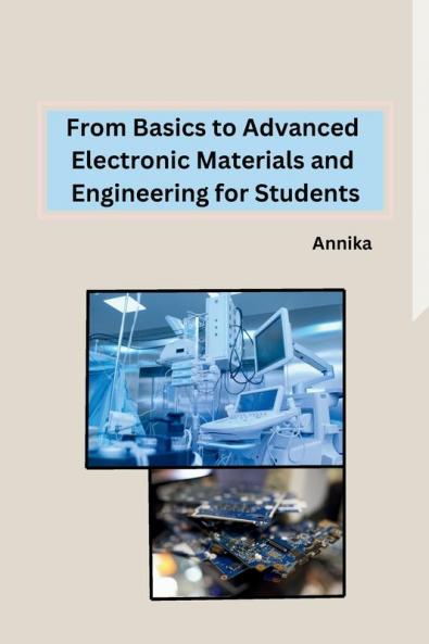 From Basics to Advanced Electronic Materials and Engineering for Students