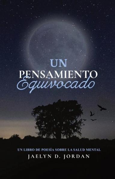 Un Pensamiento Equivocado Edición Extendida: Un Libro De Poesía Sobre Salud Mental (Spanish Edition)