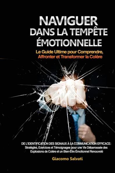 Naviguer Dans La Tempête Émotionnelle: De L'Identification Des Signaux À La Communication Efficace: Stratégies, Exercices Et Témoignages Pour Une Vie ... Émotionnel Renouvelé (French Edition)