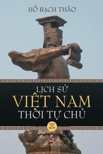 Lịch Sử Việt Nam Thời Tự Chủ - Tập Bốn (Lightweight Paper - Soft Cover) (Vietnamese Edition)