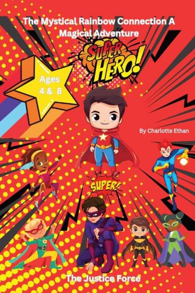 The Mystical Rainbow Connection A Magical Adventure with Five Unique Children For Kid's Ages 4 to 8 year's