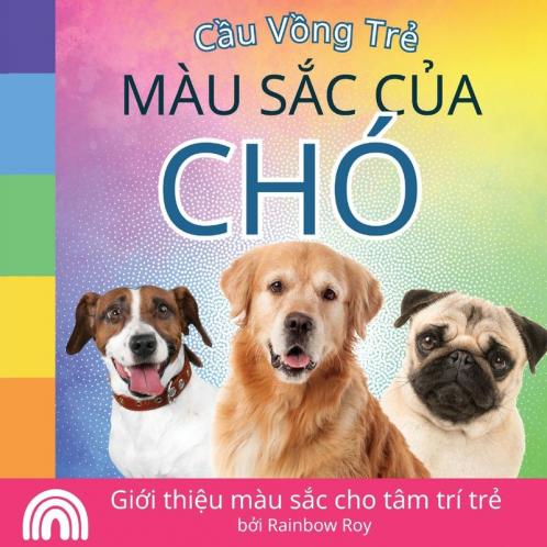 Cầu Vồng Trẻ: Giới Thiệu Màu Sắc Cho Tâm Trí Trẻ (Cầu Vồng Trẻ, Động Vật) (Vietnamese Edition)