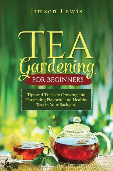 TEA  GARDENING  FOR BEGINNERS