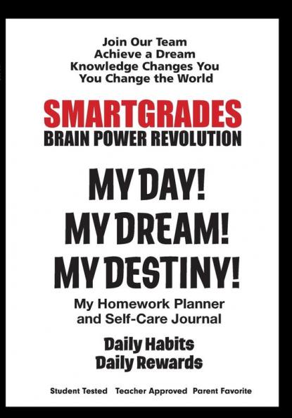 SMARTGRADES MY DAY! MY DREAM! MY DESTINY! Homework  Planner and Self-Care Journal (100 Pages)