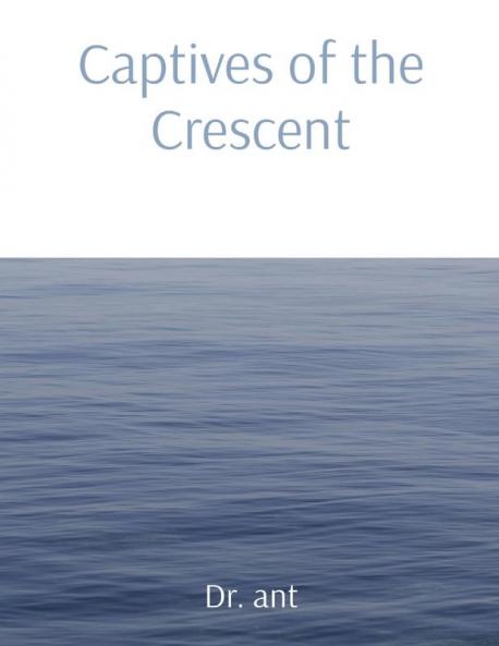 Captives of the Crescent