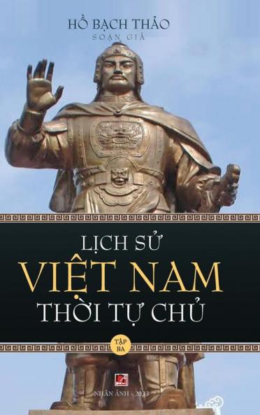 Lịch Sử Việt Nam Thời Tự Chủ - Tập Ba (Hard Cover) (Vietnamese Edition)