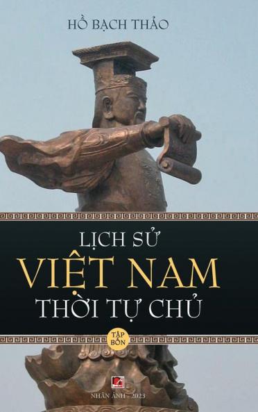 Lịch Sử Việt Nam Thời Tự Chủ - Tập Bốn (Hard Cover - Groundwood) (Vietnamese Edition)