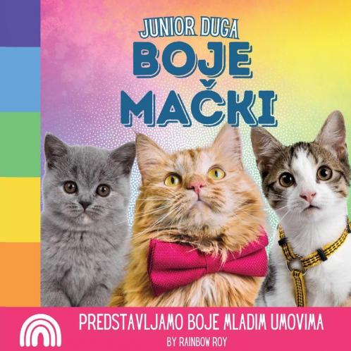 Junior Duga, Boje Mački: Predstavljamo boje mladim umovima (Junior Duga, Zivotinje) (Croatian Edition)
