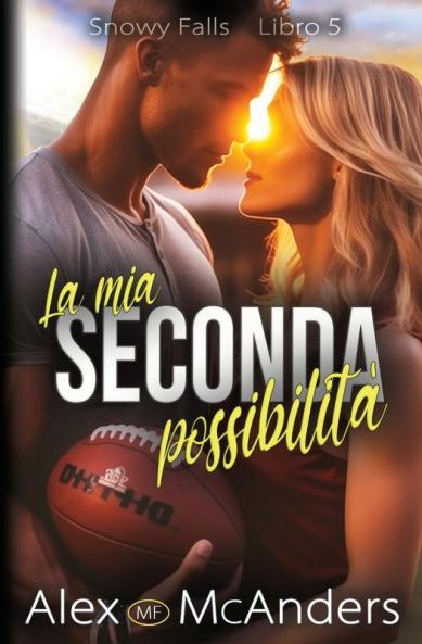 La Mia Seconda Possibilità: Una Storia Tra Migliori Amici (Snowy Falls) (Italian Edition)