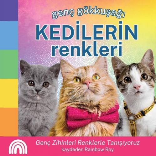 Genç Gökkuşağı, Kedilerin Renkleri: Genç Zihinleri Renklerle Tanışıyoruz (Genç Gökkuşağı, Hayvanlar) (Turkish Edition)