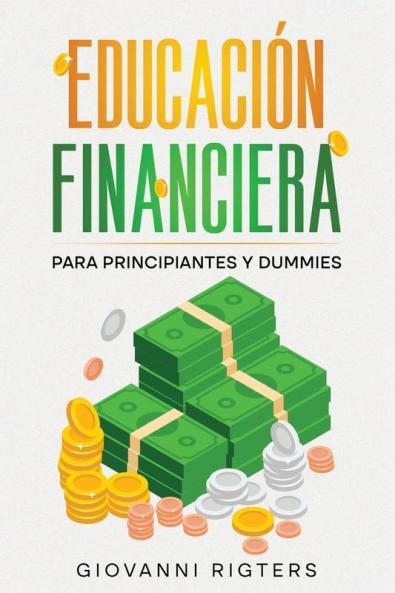 Educación Financiera Para Principiantes Y Dummies (Spanish Edition)