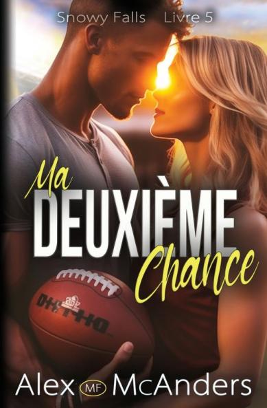 Ma Deuxième Chance : Anthologie De La Romance Entre Meilleurs Amis (Snowy Falls T. 6) (French Edition)