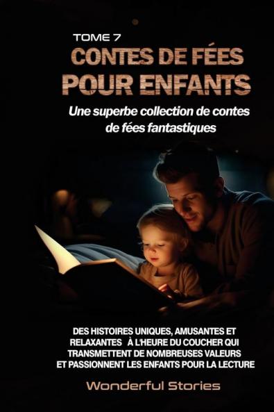 Contes De Fées Pour Enfants Une Superbe Collection De Contes De Fées Fantastiques. (Tome 7): Des Histoires Uniques, Amusantes Et Relaxantes À L'Heure Du ... Enfants Pour La Lecture. (French Edition)