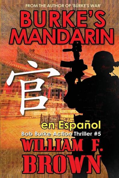 Burke'S Mandarin, En Español: Libro N° 5 De La Serie De Acción Y Aventura (Bob Burke Suspense Novels, Auf Deutsch) (Spanish Edition)