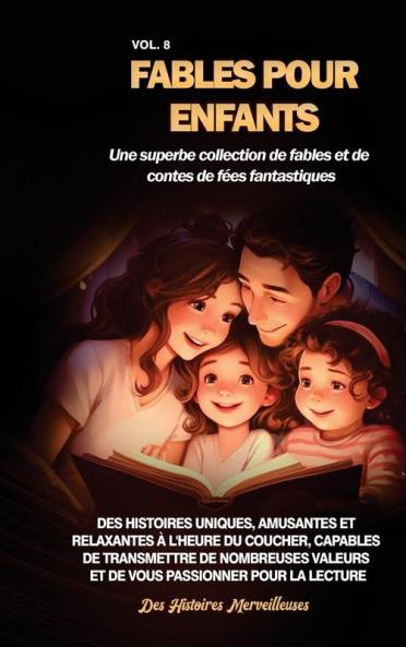 Fables Pour Enfants Une Superbe Collection De Fables Et De Contes De Fées Fantastiques. (Vol.8): Des Histoires Uniques, Amusantes Et Relaxantes À ... Passionner Pour La Lecture (French Edition)