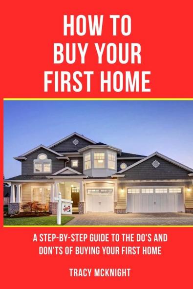 HOW TO BUY YOUR FIRST HOME