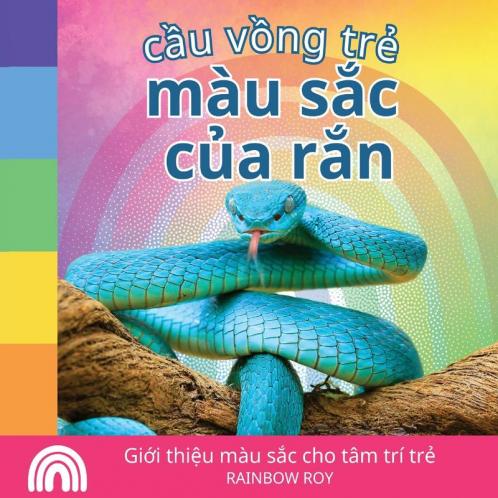 Cầu Vồng Trẻ, Màu Sắc Của Rắn: Giới Thiệu Màu Sắc Cho Tâm Trí Trẻ (Cầu Vồng ... Vật) (Vietnamese Edition)