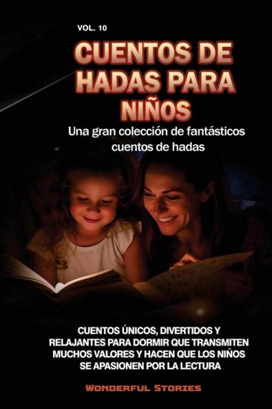 Cuentos De Hadas Para Niños Una Gran Colección De Fantásticos Cuentos De Hadas. (Vol. 10): Cuentos De Hadas Para Niños Una Gran Colección De Fantásticos Cuentos De Hadas. (Vol. 10) (Spanish Edition)