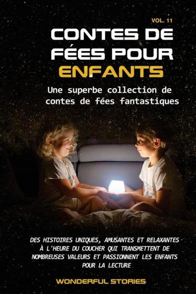 Contes De Fées Pour Enfants Une Superbe Collection De Contes De Fées Fantastiques. (Volume 11): Des Histoires Uniques, Amusantes Et Relaxantes À L'Heure ... Enfants Pour La Lecture. (French Edition)