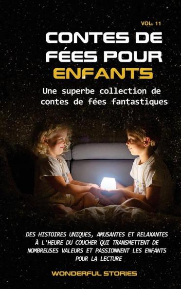 Contes De Fées Pour Enfants Une Superbe Collection De Contes De Fées Fantastiques. (Volume 11): Des Histoires Uniques, Amusantes Et Relaxantes À L'Heure ... Enfants Pour La Lecture. (French Edition)