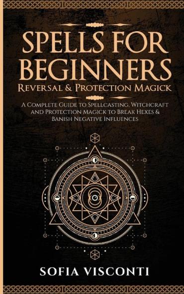 Spells for Beginners Reversal & Protection Magick