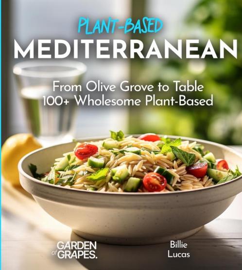 Mediterranean Plant-Based Cookbook