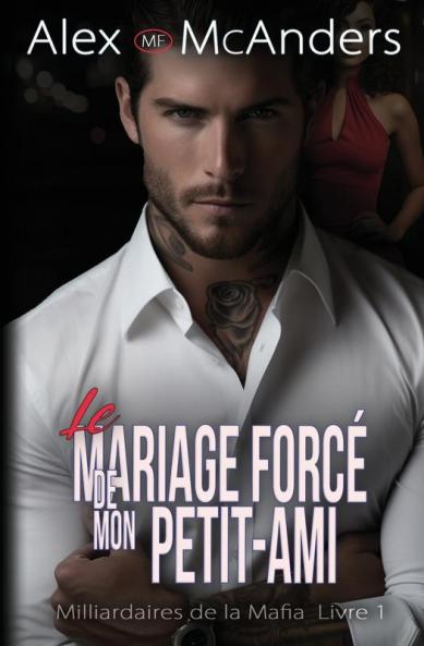 Le Mariage Mafieux Forcé De Mon Petit-Ami : Romance Milliardaire Mafieuse - 2Ème Édition (Snowy Falls T. 5) (French Edition)