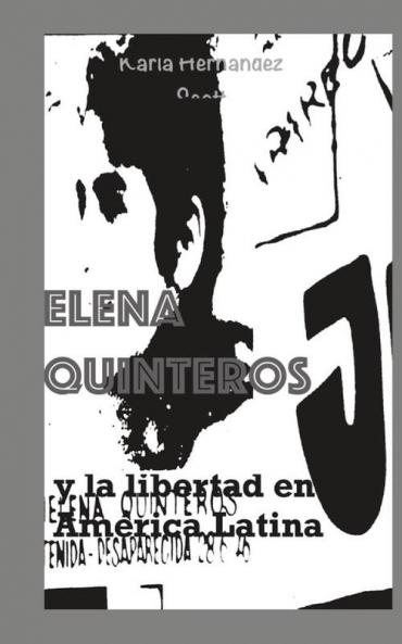 Elena Quinteros Y La Libertad En América Latina (Spanish Edition)