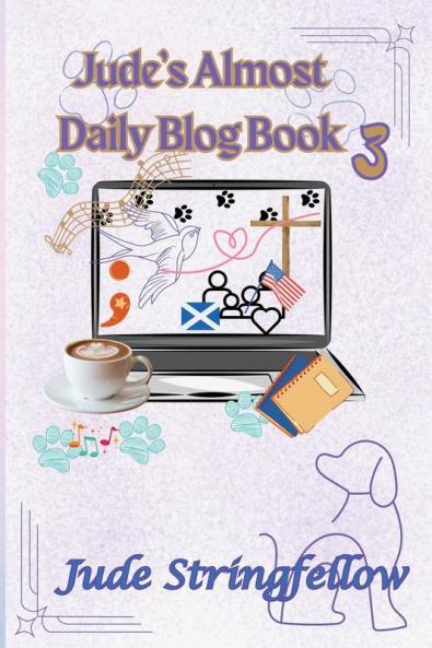 Jude's Almost Daily Blog Book 3