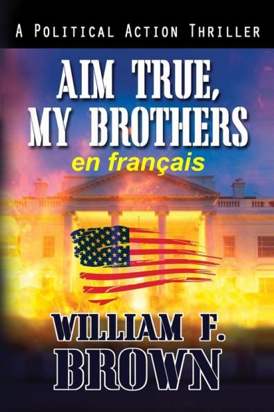 Aim True, My Brothers, En Français: Visez Vrai, Mes Frères, Un Thriller Au Moyen-Orient (Payback, Thrillers D'Action T. 4) (French Edition)