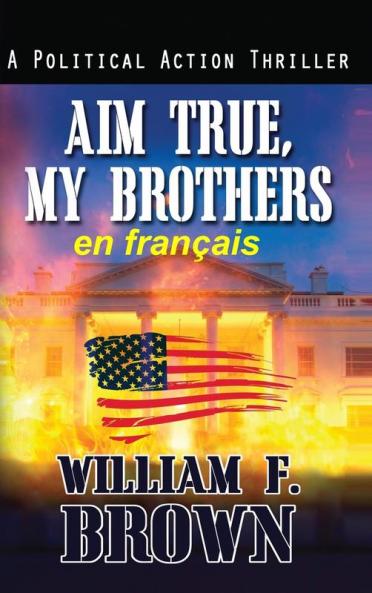 Aim True, My Brothers, En Français: Visez Vrai, Mes Frères, Un Thriller Au Moyen-Orient (Payback, Thrillers D'Action T. 4) (French Edition)