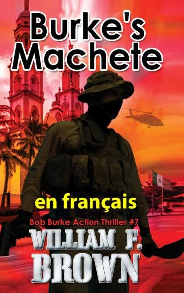 Burke'S Machete. En Français: La Machette De Burke, Bob Burke Action Thriller (Bob Burke Action Thriller Novels, En Français T. 7) (French Edition)