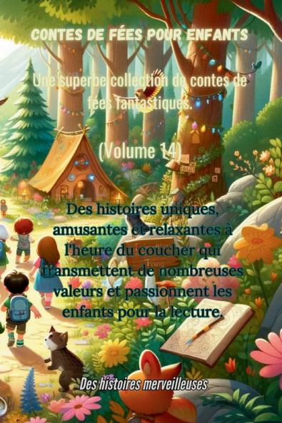 Contes De Fées Pour Enfants Une Superbe Collection De Contes De Fées Fantastiques. (Volume 14): Des Histoires Uniques, Amusantes Et Relaxantes À ... Les Enfants Pour La Lecture. (French Edition)