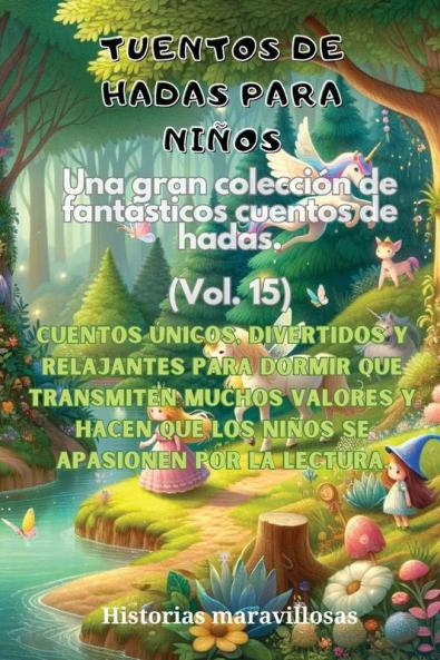 Fábulas Para Niños Una Gran Colección De Fantásticas Fábulas Y Cuentos De Hadas. (Vol.15): Cuentos Únicos, Divertidos Y Relajantes Para Dormir Que ... El Amor Por La Lectura. (Spanish Edition)