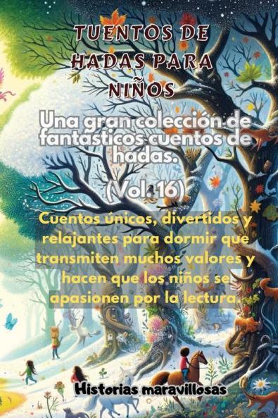 Fábulas Para Niños Una Gran Colección De Fantásticas Fábulas Y Cuentos De Hadas. (Vol.16): Cuentos Únicos, Divertidos Y Relajantes Para Dormir Que Transmiten ... El Amor Por La Lectura. (Spanish Edition)