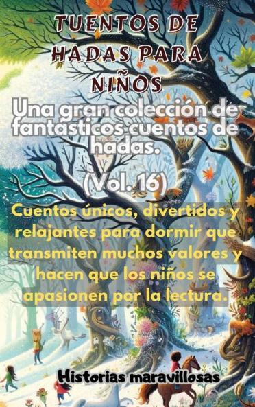 Fábulas Para Niños Una Gran Colección De Fantásticas Fábulas Y Cuentos De Hadas. (Vol.16): Cuentos Únicos, Divertidos Y Relajantes Para Dormir Que Transmiten ... El Amor Por La Lectura. (Spanish Edition)