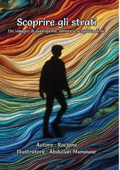 Scoprire Gli Strati Un Viaggio Di Guarigione, Amore E Scoperta Di Sé (Italian Edition)