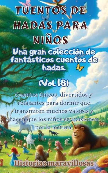 Fábulas Para Niños Una Gran Colección De Fantásticas Fábulas Y Cuentos De Hadas. (Vol.18): Cuentos Únicos, Divertidos Y Relajantes Para Dormir Que Transmiten ... El Amor Por La Lectura. (Spanish Edition)