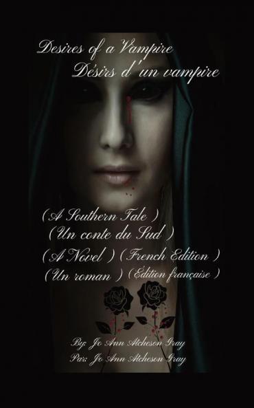Desires Of A Vampire Désirs D'Un Vampire (A Southern Tale) (Un Conte Du Sud): (A Novel) (Un Roman) (French Edition) (Édition Française)